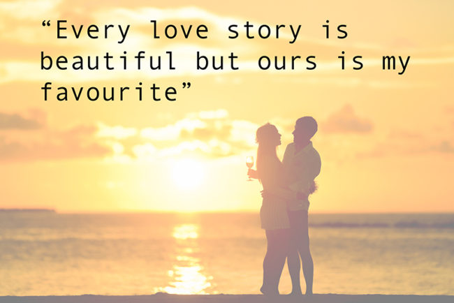 The Most Romantic Quotes for Your Wedding Day every love story is beautiful but ours is my favourite